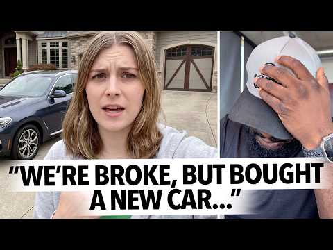 "We're Broke and Bought a New Car..." Woman Says Her and Her Husband Make Bad Financial Decisions 😳