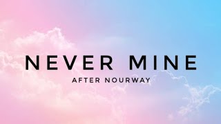 After nourway - Never mine (Lyrics)