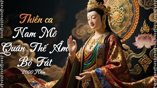 Nam Mô Quán Thế Âm Bồ Tát - 2000 Niệm -- 觀世音菩薩  | Nghe Để Lắng Dịu Phiền Não, Nuôi Dưỡng Từ Bi