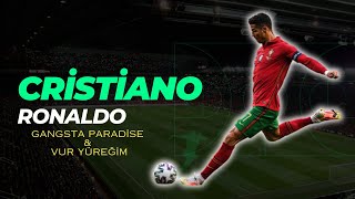 Cristiano Ronaldo Gangsta Paradise & Vur Yüreğim