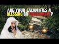 Are Your Calamities A Blessing Or Punishment? | Mufti Menk