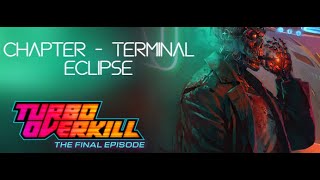 Turbo Overkill - Chapter - Terminal Eclipse - All collectibles