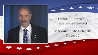 Dennis E. Frazier (R) 2022 House of Delegates-District 5 Candidate Profile