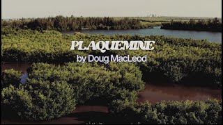 Doug MacLeod - Plaquemine (Official Video)