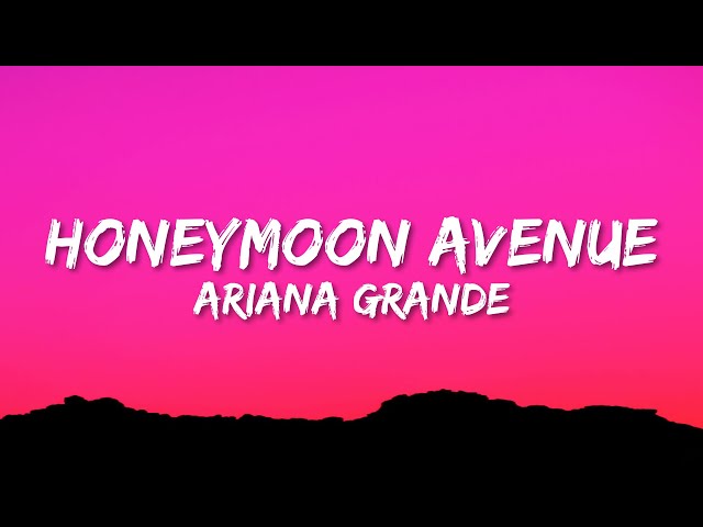 Ariana Grande - Honeymoon Avenue (Lyrics) class=