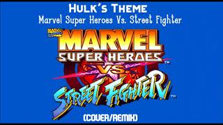Hulks Theme - Marvel Super Heroes Vs. Street Fighter (Cover/Remix)