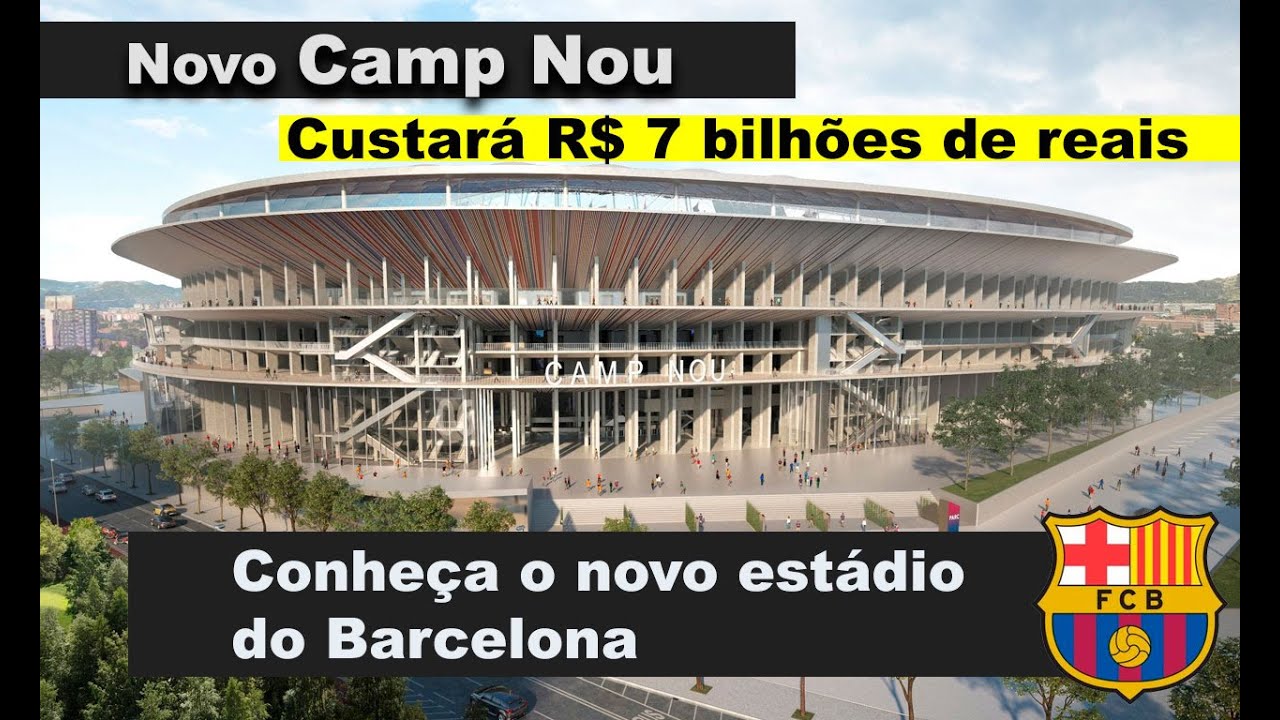 Novo Camp Nou - Em detalhes o novo estádio de 1.5 bilhão de euros do Barcelona