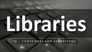 Libraries ( A Tour of C++: Containers and Algorithms )