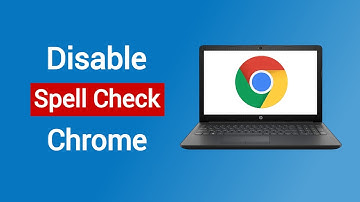 How to Disable Spell Check on Google Chrome