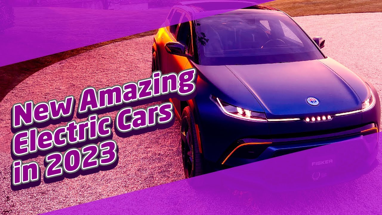 New Amazing Electric Cars in 2023 YouTube