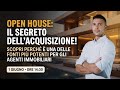 Open House: il segreto dell'acquisizione!