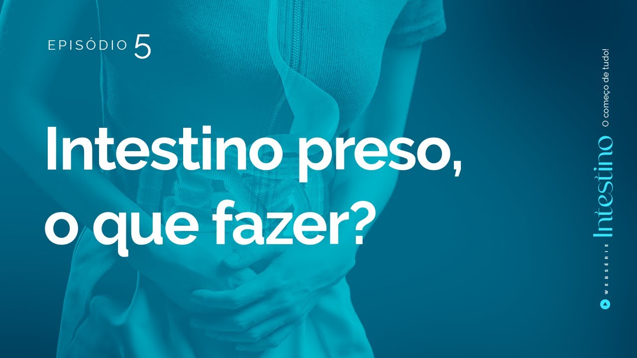 Episódio 05: Intestino preso, o que fazer? - YouTube