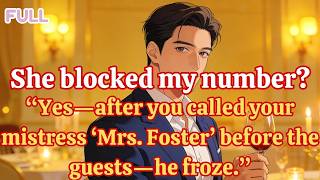She blocked my number” “Yes—after you called your mistress ‘Mrs  Foster’ before the guests—he froze