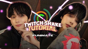 TWITCH SHAKE TUTORIAL | FUNIMATE TUTORIAL