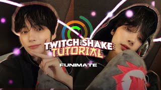 TWITCH SHAKE TUTORIAL | FUNIMATE TUTORIAL