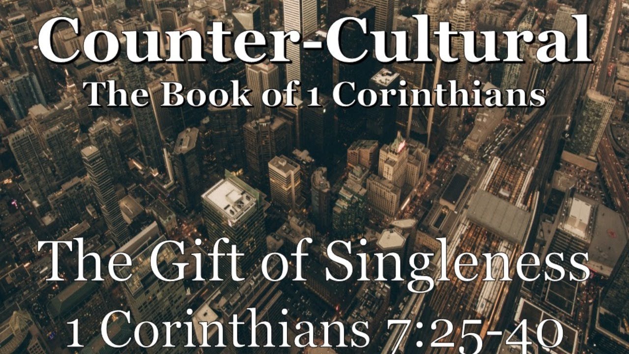 The Gift of Singleness | 1 Corinthians 7:6-9; 25-40 - YouTube
