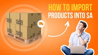 How to import products into South Africa