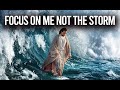 FOCUS ON ME NOT THE STORM Jesus Walking On Water Biblical Stories Explained FOCUS ON ME NOT THE STORM Jesus Walking On Water Biblical Stories Explained
