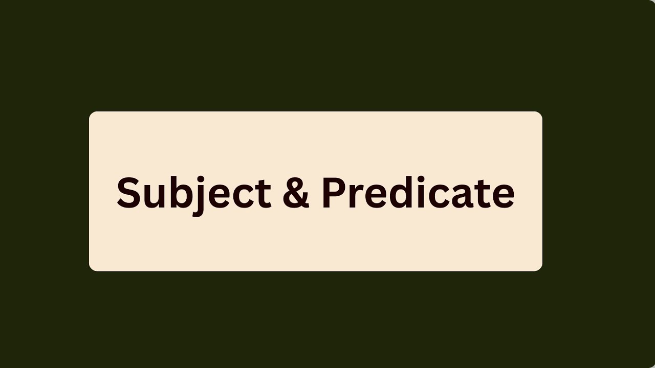 Understand subject & predicate ? 