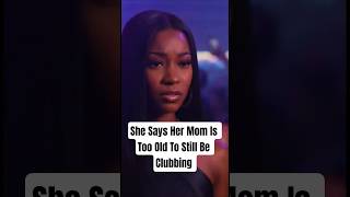 She Says Her Mom Is Too Old To Still Be Clubbing