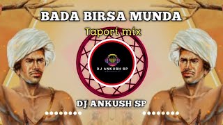 Bada Birsa Munda X Bhavya Sangeet Dj Tapori mix 9 August special-Dj Ankush sp
