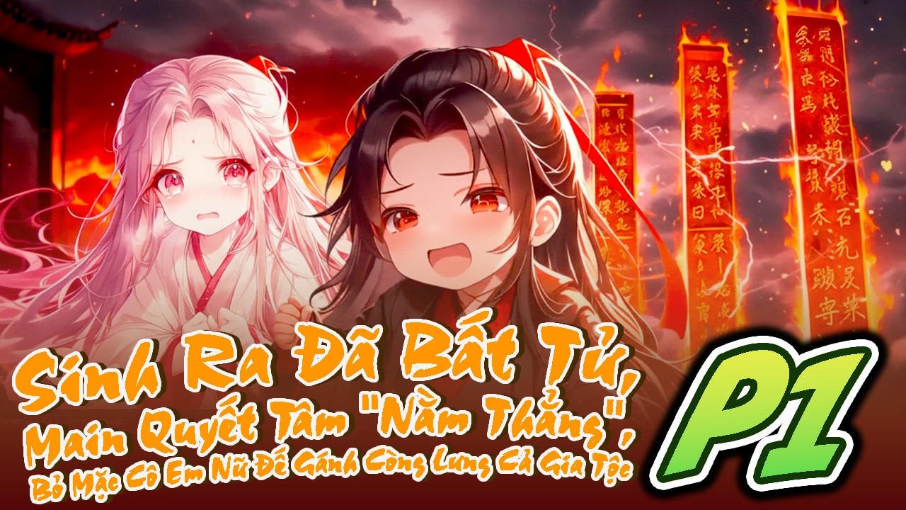 P1| Sinh Ra Đã Bất Tử, Main Quyết Tâm 