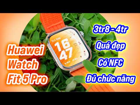 Huawei Watch Fit 5 Pro: smartwatch tầm 3tr8 - 4tr ngon, có NFC, không đòi gì hơn