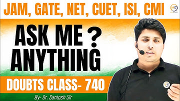 Doubts Class-740 : JAM, GATE, NET, CUET, ISI, CMI || Ask Me Anything || Mathstats @8810409392