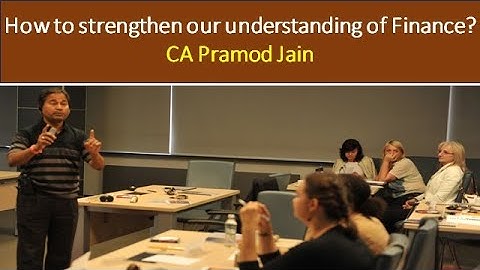 How to strengthen our understanding of Finance? I CA Pramod Jain
