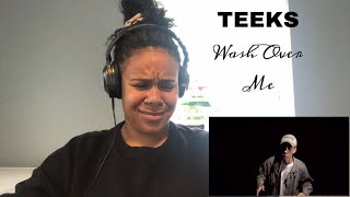 Teeks - Wash Over Me | REACTION!!!!