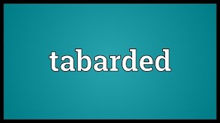 Tabarded Meaning