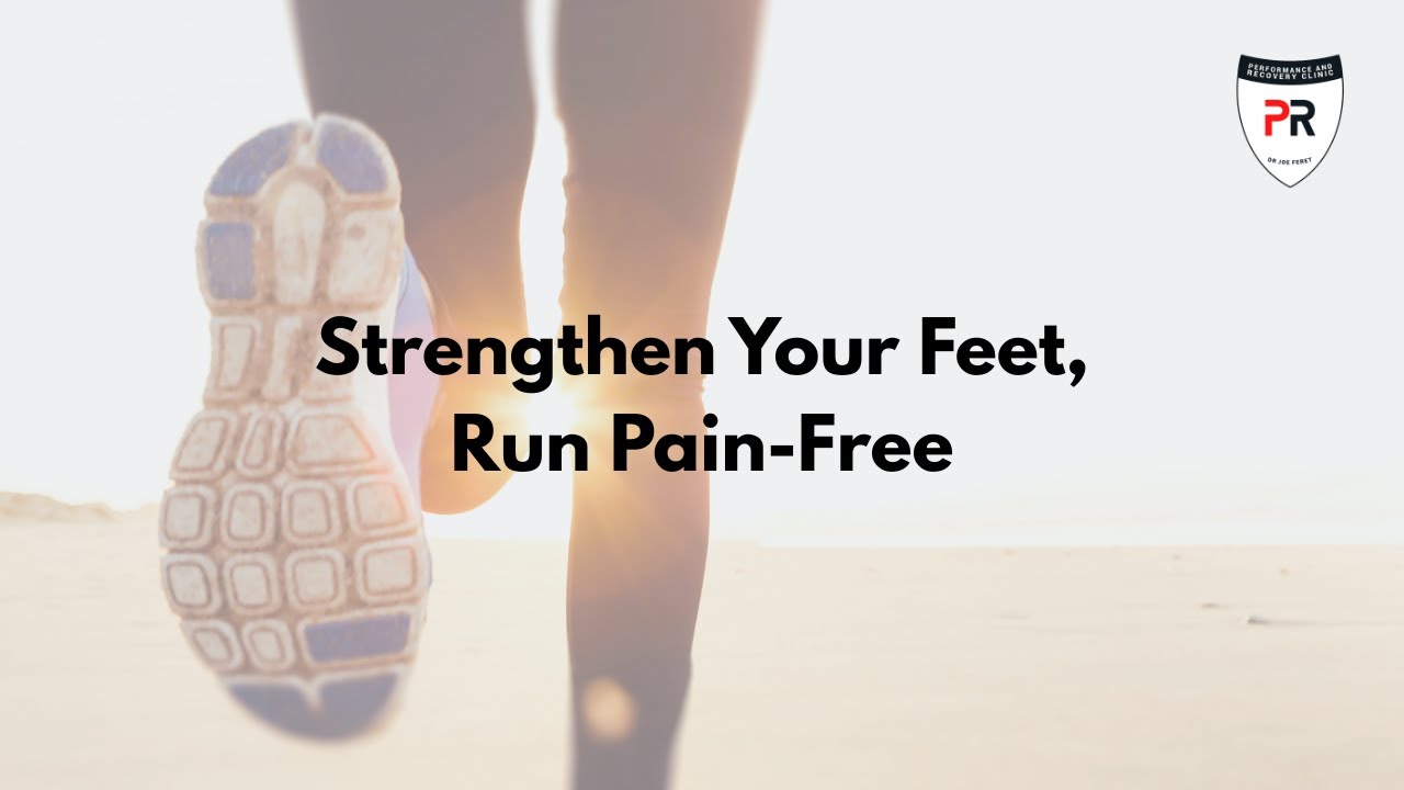 Strengthen Your Feet, Run Pain-Free