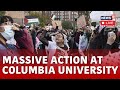 Pro palestinian protest live  columbia university students continue to protest  news18 live n18l
