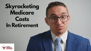 Why Your Medicare Costs Can Skyrocket in Retirement and How to Avoid it