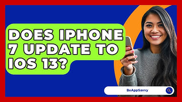 Does iPhone 7 Update to iOS 13? - Be App Savvy
