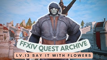 Lv.13 Say It with Flowers // Middle La Noscea Quests // FFXIV Quest Archive