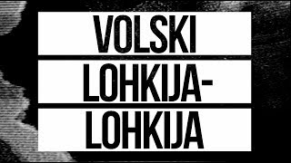 VOLSKI - Lohkija-lohkija (Lyric Video, 2018)