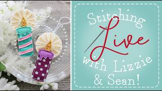 Stitching Live With Lizzie & Sean: All Aglow Die