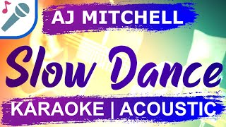 Aj Mitchell - Slow Dance - Karaoke Instrumental (Acoustic)