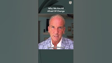 Why We Are All Afraid Of Change