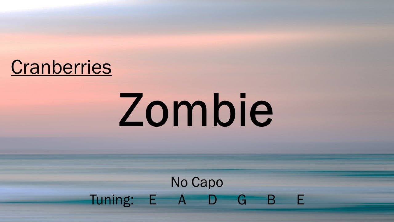 Zombie - Cranberries | Chords and Lyrics Zombie - Cranberries | Chords and Lyrics