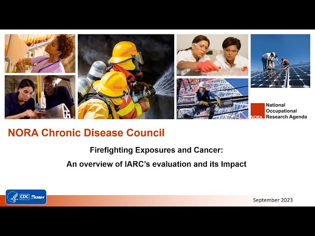 Firefighting Exposures and Cancer: An overview of IARC’s evaluation and its Impact