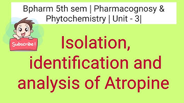 Isolation, identification and analysis of Atropine