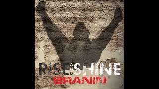BRANIN - Rise and Shine (HQ)