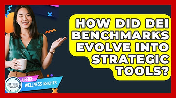 How Did DEI Benchmarks Evolve Into Strategic Tools? - Office Wellness Insights