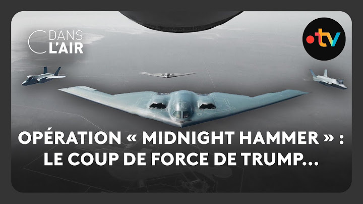 Opération « Midnight Hammer » : Le coup de force de Trump...-  C dans l’air - 23.06.2025