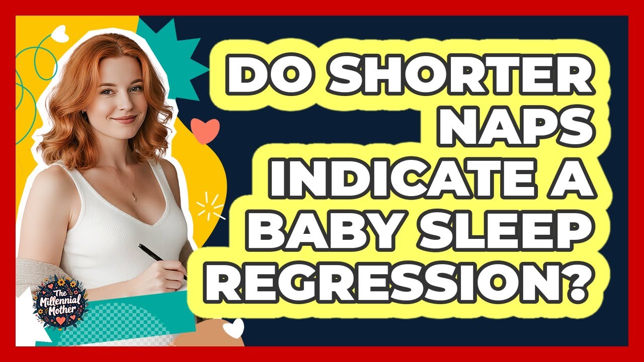 Do Shorter Naps Indicate a Baby Sleep Regression?