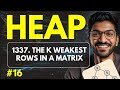 Heap-16 | 1337. The K Weakest Rows in a Matrix | 🔥 Beginner, Medium &amp; Advanced Level