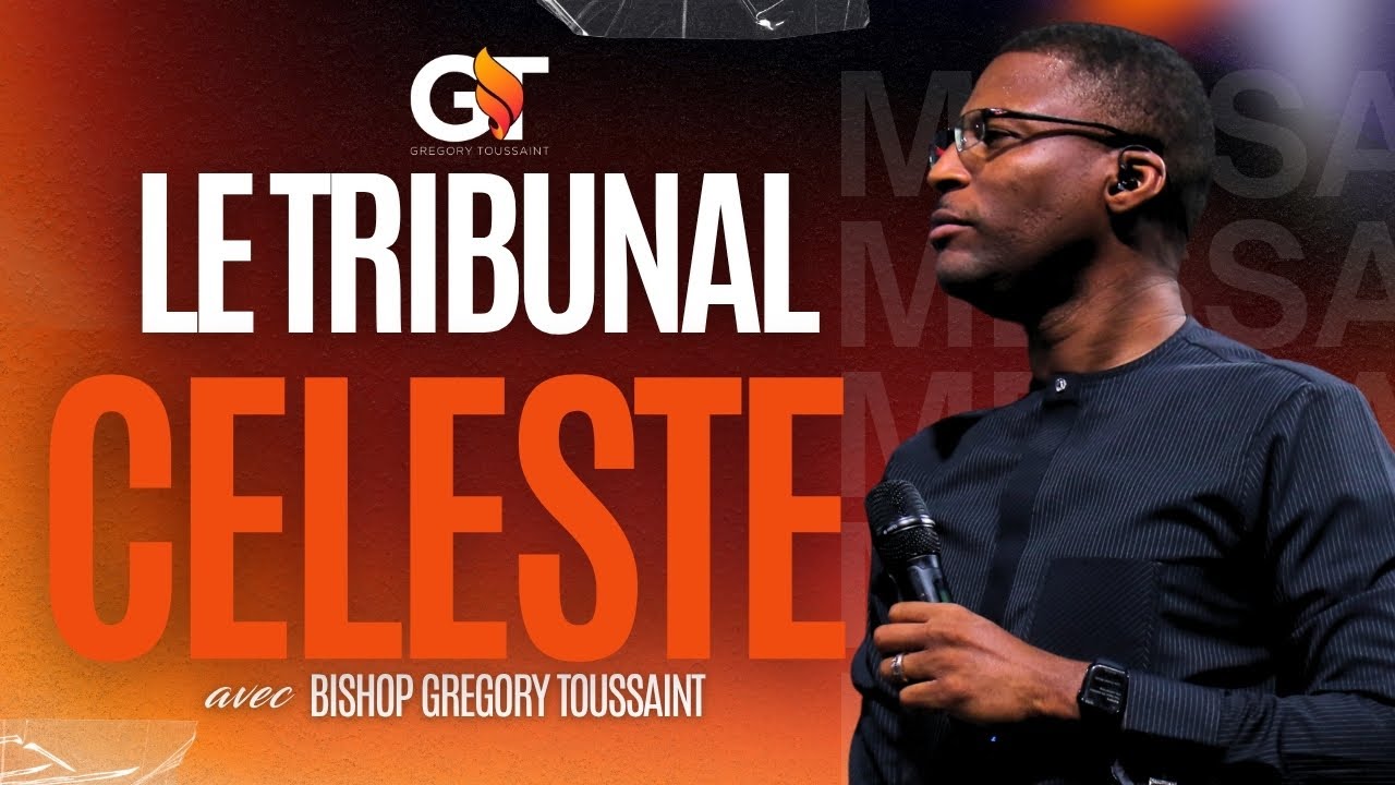 Le Tribunal Celeste  | Bishop Gregory Toussaint | Message