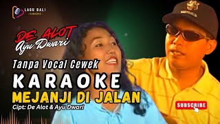 [Versi Cewek] Karaoke Mejanji Di Jalan - De Alot feat. Ayu Dwari | Lagu Bali Karaoke